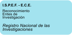 I.S.P.E.F. - E.C.E. Reconocimiento Entes de Investigacin  Registro Nacional de las Investigaciones